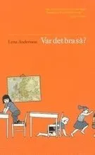 Var det bra så?; Lena Andersson; 2004