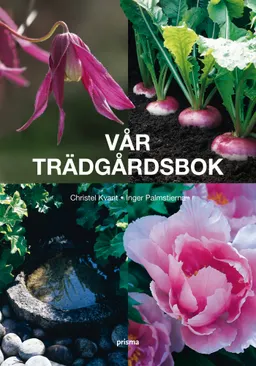 Vår trädgårdsbok; Christel Kvant, Inger Palmstierna; 2009