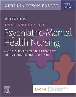 Varcarolis' Essentials of Psychiatric Mental Health Nursing; Chyllia D Fosbre; 2022