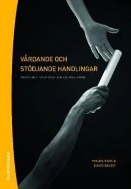 Vårdande och stödjande handlingar och föhållningssätt; David Brunt, Mikael Rask; 2010