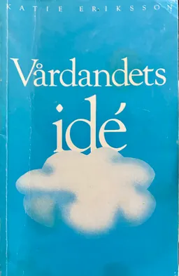 Vårdandets idé; Katie Eriksson; 1997