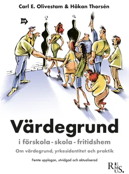 Värdegrund i förskola och skola; Carl Olivestam, Håkan Thorsén; 2018