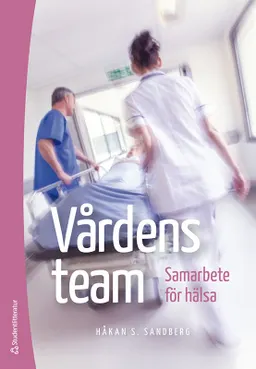 Vårdens team : samarbete för hälsa; Håkan S. Sandberg; 2022