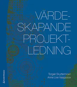 Värdeskapande projektledning; Torgeir Skyttermoen, Anne Live Vaagaasar; 2017