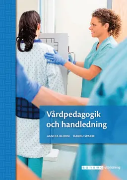 Vårdpedagogik och handledning; Agneta Blohm, Hannu Sparre; 2021