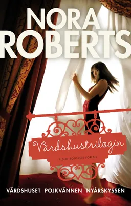 Värdshustrilogin. Värdshuset ; Pojkvännen ; Nyårskyssen; Nora Roberts; 2015