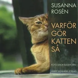 Varför gör katten så; Susanna Rosén; 2001