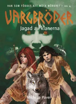 Vargbröder 4 – Jagad av klanerna; Michelle Paver; 2009