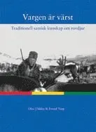 Vargen är värst : traditionell samisk kunskap om rovdjur; Olov J Sikku, Eivind Torp; 2008