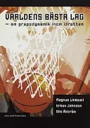 Världens bästa lag - om gruppdynamik inom idrotten; Urban Johnson; 2002