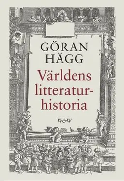 Världens litteraturhistoria; Göran Hägg; 2000