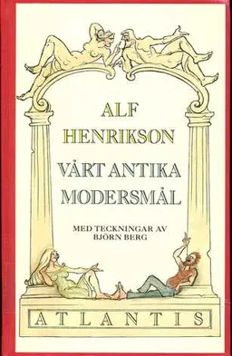 Vårt antika modersmål; Alf Henrikson; 1989