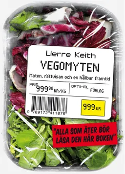 Vegomyten : maten, rättvisan och en hållbar framtid; Lierre Keith; 2010