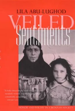 Veiled sentiments : honor and poetry in a Bedouin society; Lila Abu-Lughod; 1999