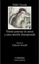 Veinte poemas de amor y una canción desesperadaVolym 621 av Letras hispánicasVolym 621 av Letras hispánicas: Cátedra; Pablo Neruda, Gabriele Morelli; 2008