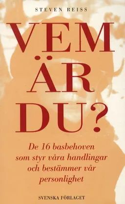 Vem är du? - De 16 basbehoven som styr våra handlingar och bestämmer vår pe; Steven Reiss; 2003