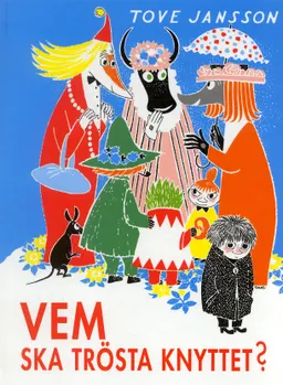 Vem ska trösta knyttet?; Tove Jansson; 2004