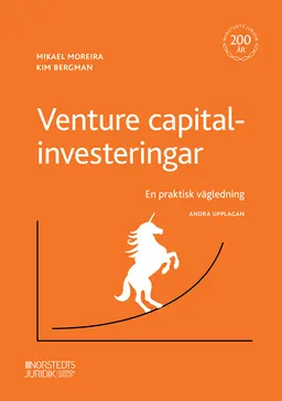 Venture capital-investeringar : en praktisk vägledning; Mikael Moreira, Kim Bergman; 2023