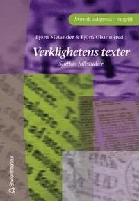 Verklighetens texter : Sjutton fallstudier i Svensk sakprosa; Karin Nordberg, Bo-A Wendt, Gunilla Byrman, Henrik Rahm, Jan Svensson, Karin Mårdsjö Blume, Luis Ajagán Lester, Ulla Ekvall, Anna Gustafsson, Olle Josephson, Birgitta Sandström, Staffan Selander; 2001