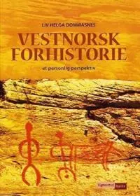 Vestnorsk forhistorie : et personlig perpektiv; Liv Helga Dommasnes; 2006