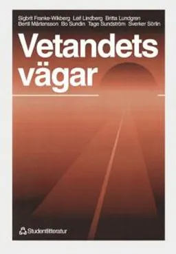 Vetandets vägar - Perspektiv på universitet, vetenskap och utbildning; Sigbrit Franke, Leif Lindberg, Britta Lundgren, Bertil Mårtensson, Bo Sundin, Tage Sundström, Sverker Sörlin; 1994