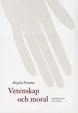 Vetenskap och moral; Birgitta Forsman; 2002