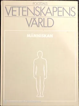 Vetenskapens värld: Människan, Volym 1; Bernard Dixon, Kjell Lindqvist; 1987