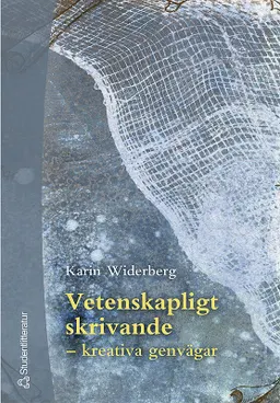 Vetenskapligt skrivande - kreativa genvägar; Karin Widerberg; 2003