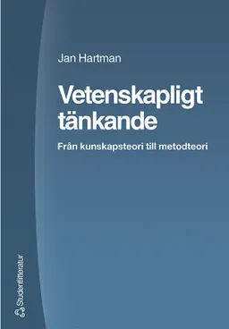 Vetenskapligt tänkande : från kunskapsteori till metodteori; Jan Hartman; 2004