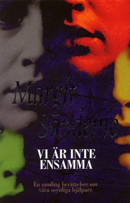 Vi är inte ensamma : en samling berättelser om våra osynliga hjälpare; Margit Sandemo; 2004