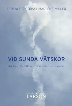 Vid sunda vätskor : handbok i återfallsprevention vid kemiskt beroende; Terence T. Gorski, Marlene Miller; 2022