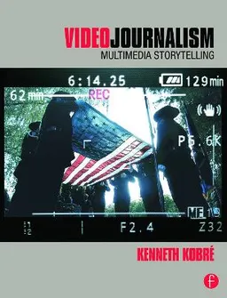 Videojournalism : multimedia storytelling; Kenneth Kobré; 2012