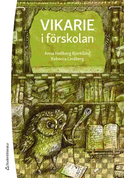 Vikarie i förskolan; Anna Hellberg Björklund, Rebecca Lindberg; 2020