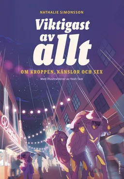 Viktigast av allt: Om kroppen, känslor och sex; Nathalie Simonsson; 2018