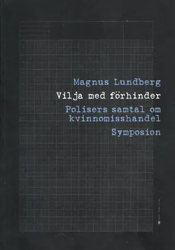 Vilja med förhinder : polisers samtal om kvinnomisshandel; Magnus Lundberg; 2001