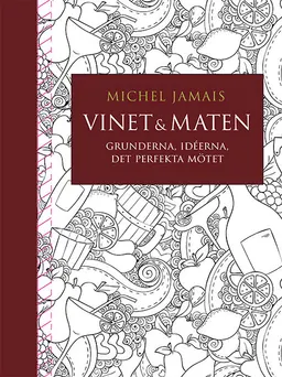 Vinet & maten : Grunderna, idéerna, det perfekta mötet; Michel Jamais; 2017