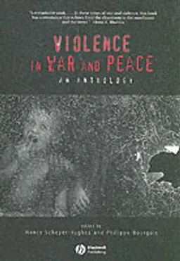 Violence in War and Peace: An Anthology; Editor:Nancy Scheper-Hughes, Editor:Philippe Bourgois; 2004