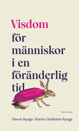 Visdom för människor i en föränderlig tid; Simon Kyaga, Katrin Goldstein-Kyaga; 2023