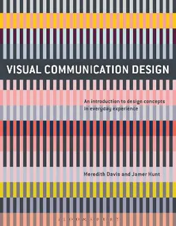 Visual communication design : an introduction to design concepts in everyday experience; Meredith Davis; 2017