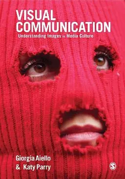 Visual communication : understanding images in media culture; Giorgia Aiello; 2020