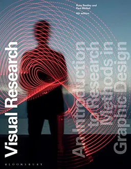 Visual research : an introduction to research methods in graphic design; Russell Bestley; 2022