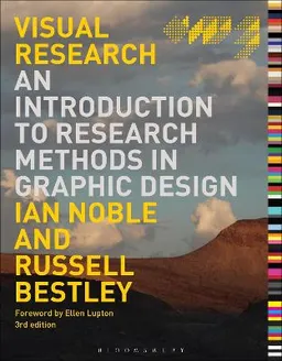 Visual research : an introduction to research methods in graphic design; Ian Noble; 2016