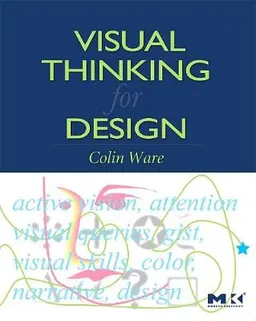 Visual thinking for design; Colin Ware; 2008