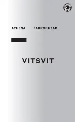 Vitsvit; Athena Farrokhzad; 2016