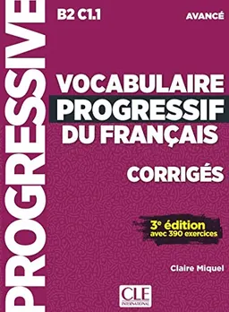 Vocabulaire progressif du français corrigés avancé 3ème édition; Claire Miquel; 2018