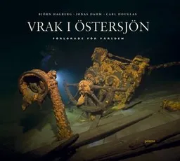 Vrak i Östersjön : förlorade för världen; Björn Hagberg, Carl Douglas; 2008