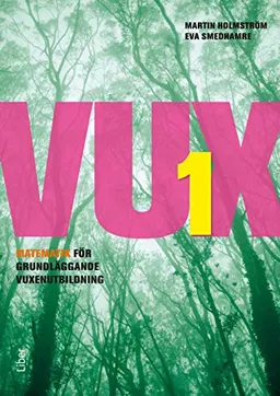 VUX 1 Matematik; Martin Holmström, Eva Smedhamre; 2014