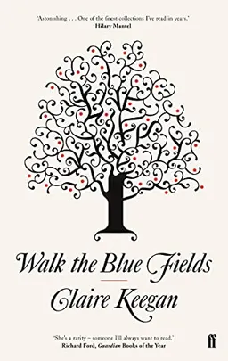 Walk the blue fields; Claire Keegan; 2008