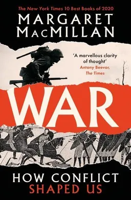 War - How Conflict Shaped Us; Professor Margaret MacMillan; 2021