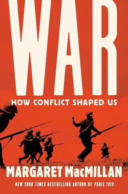 War: How Conflict Shaped Us; Margaret MacMillan; 2020